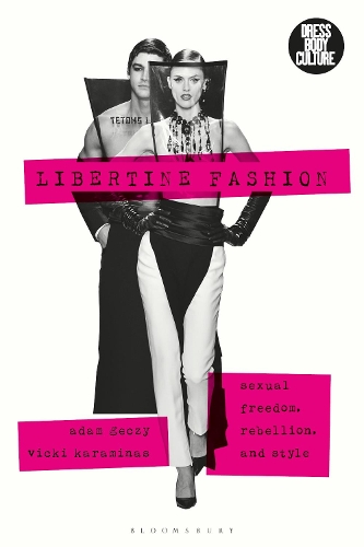 Бумажная книга «Libertine Fashion: Sexual Freedom, Rebellion, and Style», авторов Адам Гечи, Вики Караминас - фото №1