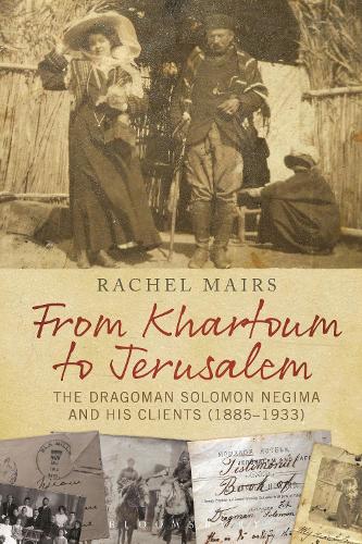 Бумажная книга «From Khartoum to Jerusalem: The Dragoman Solomon Negima and his Clients (1885–1933)», автор Рэйчел Мэйрс - фото №1