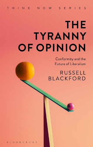 Паперова книга «The Tyranny of Opinion: Conformity and the Future of Liberalism», автор Рассел Блекфорд - фото №1