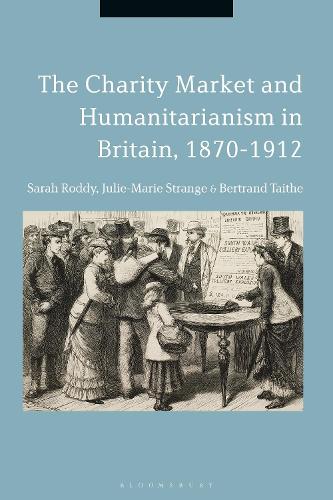 Бумажная книга «The Charity Market and Humanitarianism in Britain, 1870-1912», авторов Бертран Тайте, Жюли-Мари Стрендж, Сара Родди - фото №1