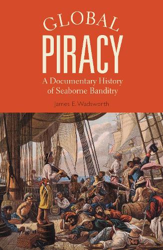 Паперова книга «Global Piracy: A Documentary History of Seaborne Banditry», автор Джеймс Е. Водсворт - фото №1