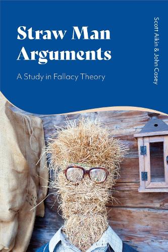 [object Object] «Straw Man Arguments: A Study in Fallacy Theory», автор Скотт Ейкін - фото №1