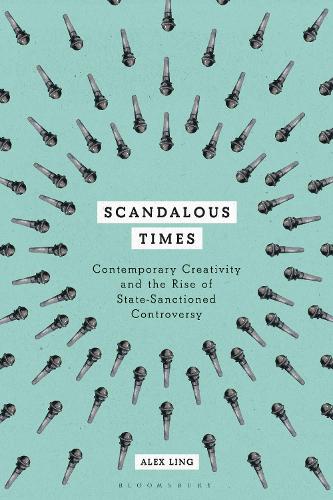 Паперова книга «Scandalous Times: Contemporary Creativity and the Rise of State-Sanctioned Controversy», автор Алекс Лінг - фото №1