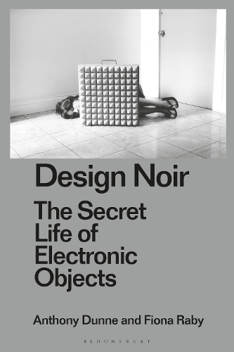 Бумажная книга «Design Noir: The Secret Life of Electronic Objects», авторов Энтони Данн, Фиона Рэби - фото №1