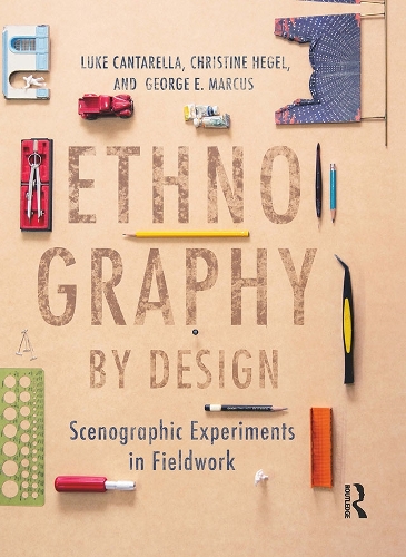 Паперова книга «Ethnography by Design: Scenographic Experiments in Fieldwork», авторів Крістін Гегель, Джордж Е. Маркус, Люк Кантарелла - фото №1