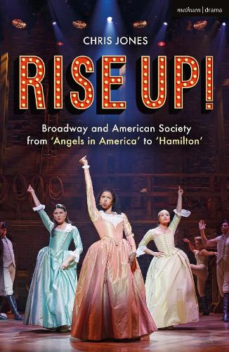 Бумажная книга «Rise Up!: Broadway and American Society from 'Angels in America’ to ‘Hamilton’», автор Крис Джонс - фото №1