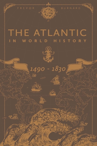 Бумажная книга «The Atlantic in World History, 1490-1830», автор Тревор Бернард - фото №1