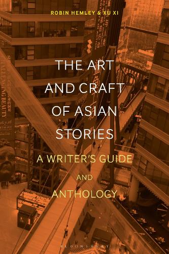 Бумажная книга «The Art and Craft of Asian Stories: A Writer's Guide and Anthology», авторов Робин Хемли, Сюй Си - фото №1