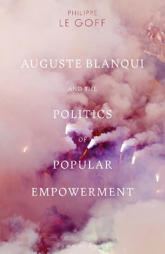 Паперова книга «Auguste Blanqui and the Politics of Popular Empowerment», автор Філіпп Ле Гофф - фото №1