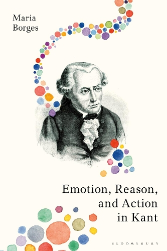 Бумажная книга «Emotion, Reason, and Action in Kant», автор Мария Борхес - фото №1