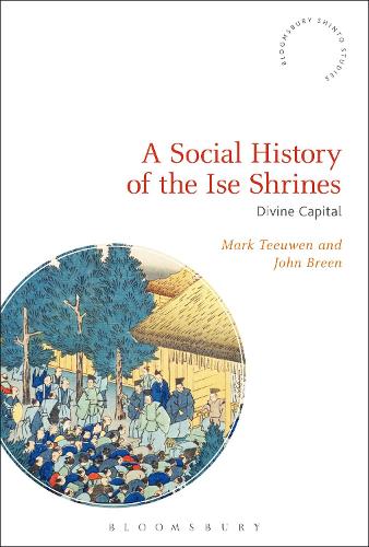 Паперова книга «A Social History of the Ise Shrines: Divine Capital», авторів Джон Брін, Марк Теувен - фото №1