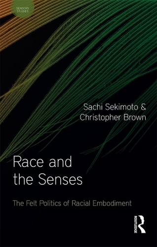 Бумажная книга «Race and the Senses: The Felt Politics of Racial Embodiment», авторов Кристофер Браун, Сачи Секимото - фото №1