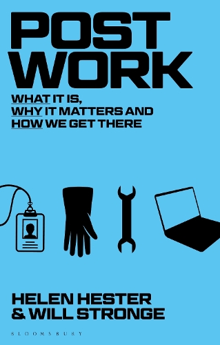 Бумажная книга «Post-work: What It Is, Why It Matters and How We Get There», авторов Хелен Хестер, Уилл Стронж - фото №1