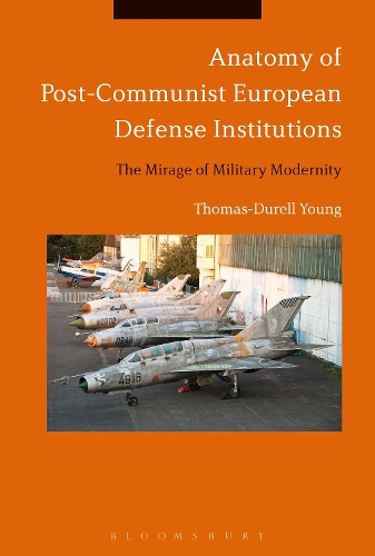 Бумажная книга «Anatomy of Post-Communist European Defense Institutions: The Mirage of Military Modernity», автор Томас-Дарелл Янг - фото №1
