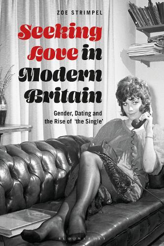 Бумажная книга «Seeking Love in Modern Britain: Gender, Dating and the Rise of ‘the Single’», автор Зои Стримпел - фото №1