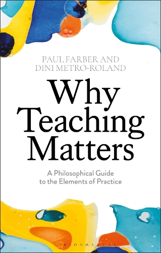 Бумажная книга «Why Teaching Matters: A Philosophical Guide to the Elements of Practice», авторов Дини Метро-Роланд, Пол Фарбер - фото №1