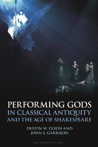 Бумажная книга «Performing Gods in Classical Antiquity and the Age of Shakespeare», автор Дастин В. Диксон - фото №1