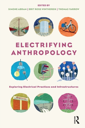 Паперова книга «Electrifying Anthropology: Exploring Electrical Practices and Infrastructures» - фото №1