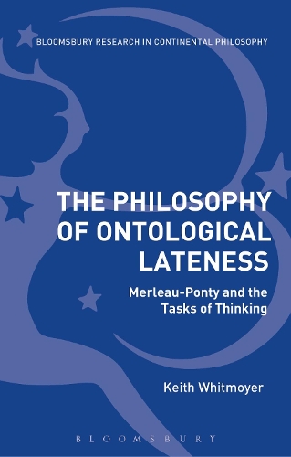 Бумажная книга «The Philosophy of Ontological Lateness: Merleau-Ponty and the Tasks of Thinking», автор Кит Уитмойер - фото №1