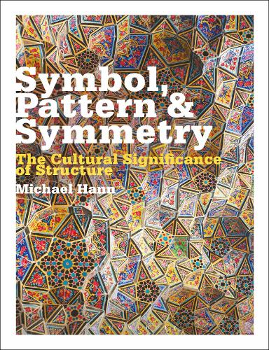 Бумажная книга «Symbol, Pattern and Symmetry: The Cultural Significance of Structure», автор Майкл Ханн - фото №1