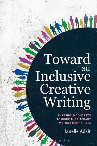 Бумажная книга «Toward an Inclusive Creative Writing: Threshold Concepts to Guide the Literary Writing Curriculum», автор Джанель Адсит - фото №1