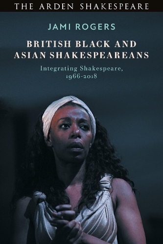 [object Object] «British Black and Asian Shakespeareans: Integrating Shakespeare, 1966–2018», автор Джейми Роджерс - фото №1