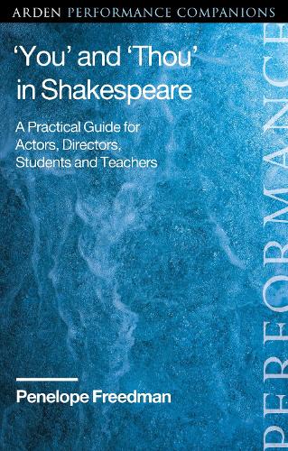 Бумажная книга «‘You’ and ‘Thou’ in Shakespeare: A Practical Guide for Actors, Directors, Students and Teachers», автор Пенелопа Фридман - фото №1