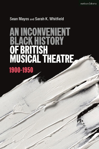 Бумажная книга «An Inconvenient Black History of British Musical Theatre: 1900 - 1950», авторов Сара К. Уитфилд, Шон Майес - фото №1