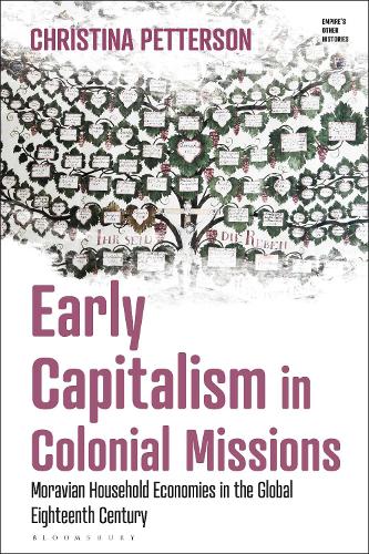 Бумажная книга «Early Capitalism in Colonial Missions: Moravian Household Economies in the Global Eighteenth Century», автор Кристина Петтерсон - фото №1