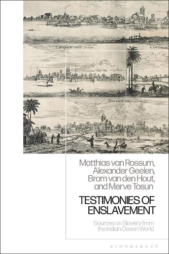 Бумажная книга «Testimonies of Enslavement: Sources on Slavery from the Indian Ocean World», авторов Александр Гелен, Брэм ван ден Хаут, Маттиас ван Россум, Мерве Тосун - фото №1
