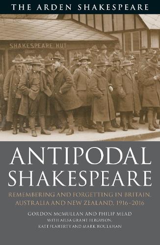 Бумажная книга «Antipodal Shakespeare: Remembering and Forgetting in Britain, Australia and New Zealand, 1916 - 2016», авторов Эйлса Грант Фергюсон, Гордон МакМуллан, Кейт Флаэрти, Марк Хоулахан, Филип Мид - фото №1