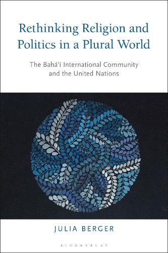 Паперова книга «Rethinking Religion and Politics in a Plural World: The Baha’i International Community and the United Nations», автор Джулія Бергер - фото №1