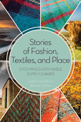 Паперова книга «Stories of Fashion, Textiles, and Place: Evolving Sustainable Supply Chains», авторів Жанна Карвер, Леслі Девіс Бернс - фото №1