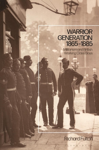 Бумажная книга «Warrior Generation 1865-1885: Militarism and British Working Class Boys», автор Ричард Фултон - фото №1