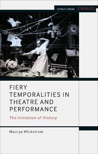 Бумажная книга «Fiery Temporalities in Theatre and Performance: The Initiation of History», автор Мория Викстром - фото №1