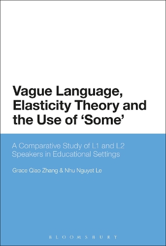 Бумажная книга «Vague Language, Elasticity Theory and the Use of ‘Some’: A Comparative Study of L1 and L2 Speakers in Educational Settings», авторов Грейс Цяо Чжан, Нху Нгует Ле - фото №1