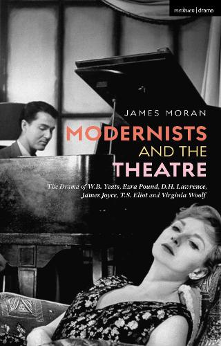 Бумажная книга «Modernists and the Theatre: The Drama of W.B. Yeats, Ezra Pound, D.H. Lawrence, James Joyce, T.S. Eliot and Virginia Woolf», автор Джеймс Моран - фото №1