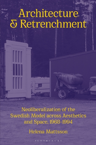 Бумажная книга «Architecture and Retrenchment: Neoliberalization of the Swedish Model across Aesthetics and Space, 1968–1994», автор Хелена Маттссон - фото №1