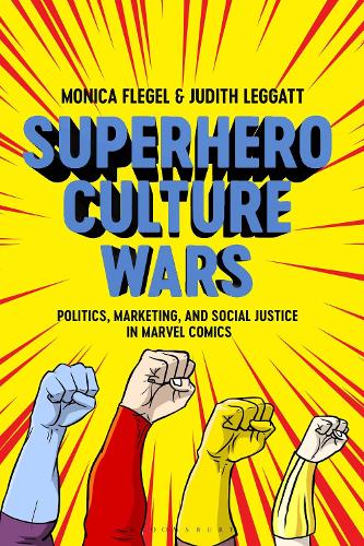 Паперова книга «Superhero Culture Wars: Politics, Marketing, and Social Justice in Marvel Comics», авторів Джудіт Леггатт, Моніка Флейл - фото №1