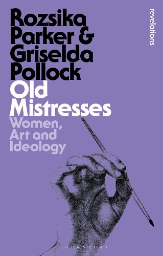 Бумажная книга «Old Mistresses: Women, Art and Ideology», авторов Гризельда Поллок, Розсика Паркер - фото №1