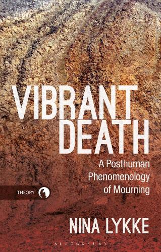 Паперова книга «Vibrant Death: A Posthuman Phenomenology of Mourning», автор Ніна Лікке - фото №1