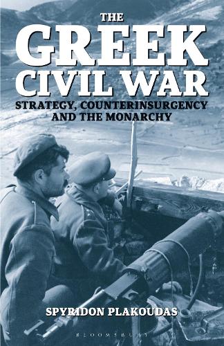 Бумажная книга «The Greek Civil War: Strategy, Counterinsurgency and the Monarchy», автор Спиридон Плакудас - фото №1