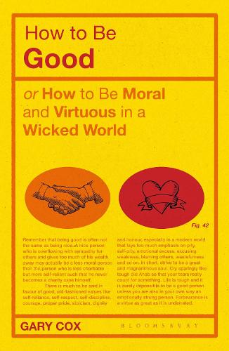 Бумажная книга «How to be Good: or How to Be Moral and Virtuous in a Wicked World», автор Гэри Кокс - фото №1