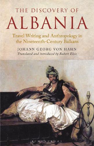 Бумажная книга «The Discovery of Albania: Travel Writing and Anthropology in the Nineteenth Century Balkans», автор Иоганн Георг фон Хан - фото №1