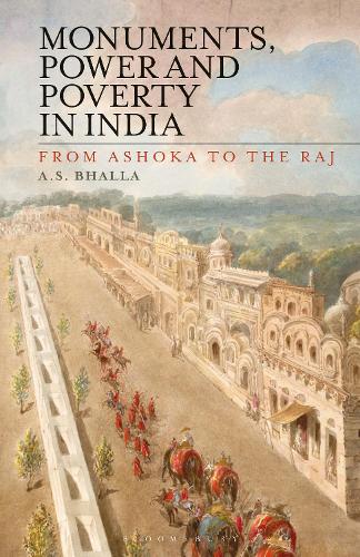 Бумажная книга «Monuments, Power and Poverty in India: From Ashoka to the Raj», автор Аджит С. Бхалла - фото №1