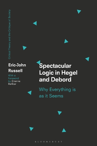 Бумажная книга «Spectacular Logic in Hegel and Debord: Why Everything is as it Seems», автор Эрик-Джон Рассел - фото №1