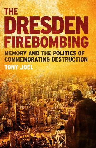 Бумажная книга «The Dresden Firebombing: Memory and the Politics of Commemorating Destruction», автор Тони Джоэл - фото №1