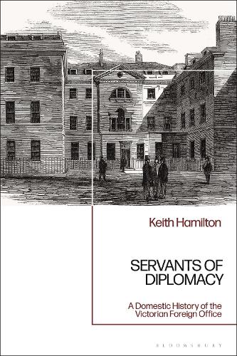 Бумажная книга «Servants of Diplomacy: A Domestic History of the Victorian Foreign Office», автор Кит Гамильтон - фото №1