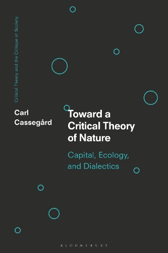 Бумажная книга «Toward a Critical Theory of Nature: Capital, Ecology, and Dialectics», автор Карл Кассегорд - фото №1