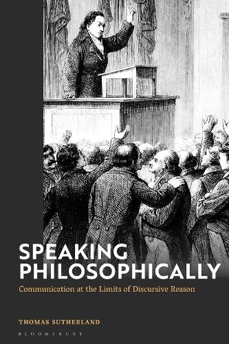 Бумажная книга «Speaking Philosophically: Communication at the Limits of Discursive Reason», автор Томас Сазерленд - фото №1